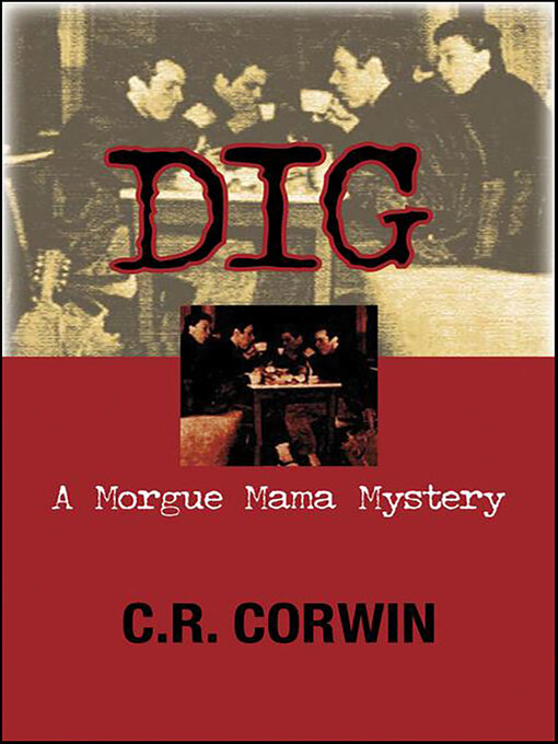Title details for Dig by C. R. Corwin - Available